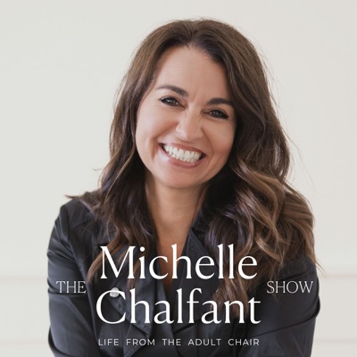 The Michelle Chalfant Show — Life from the Adult Chair:Michelle Chalfant