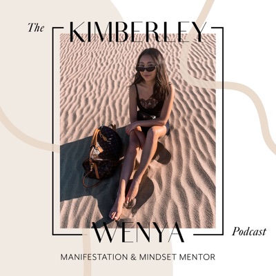 The Kimberley Wenya Podcast | Manifestation + Mindset