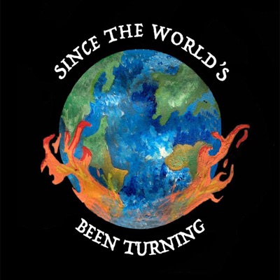 Since the World's been Turning Since the World's been Turning
