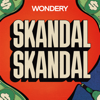 Skandal, Skandal - Wondery
