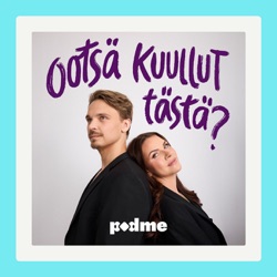 Ootsä kuullut tästä? 