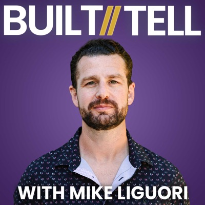 Built//Tell with Mike Liguori