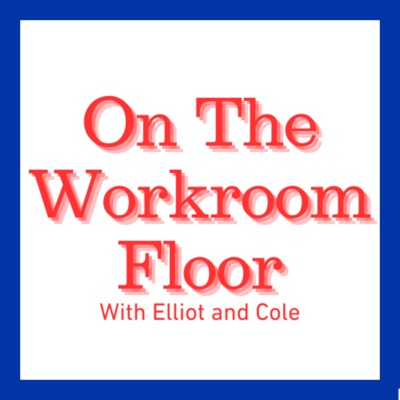 On the Workroom Floor:Elliot Simmons and Cole Billups