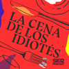 La cena de los idiotés - SER Podcast