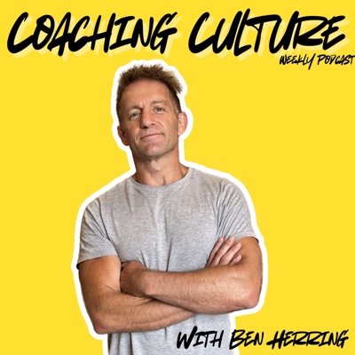 Coaching Culture with Ben Herring Coaching Culture with Ben Herring