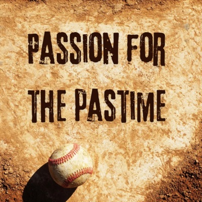 Passion for the Pastime Passion for the Pastime