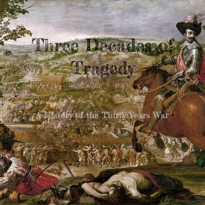 Three Decades of Tragedy: A History of the Thirty Years War