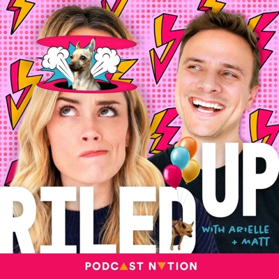 Riled Up with Arielle & Matt Riled Up with Arielle & Matt