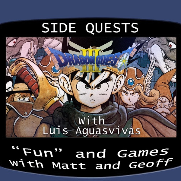 Side Quests Episode 362: Dragon Quest III with Luis Aguasvivas photo