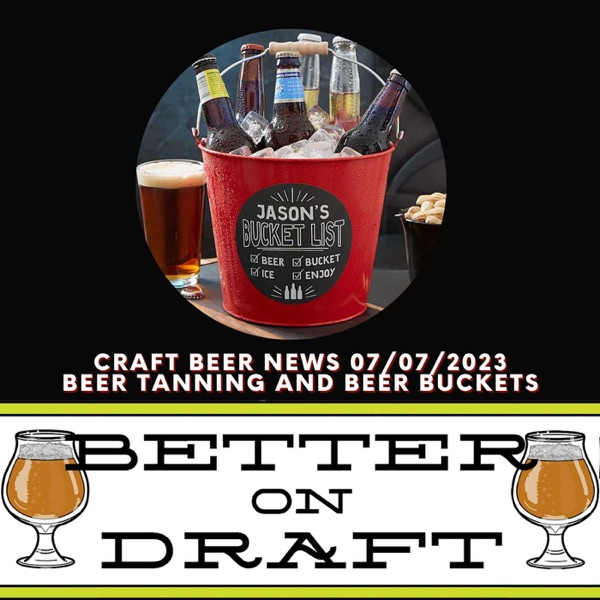 Craft Beer News (07/07/23) – Beer Tanning & Beer Buckets photo