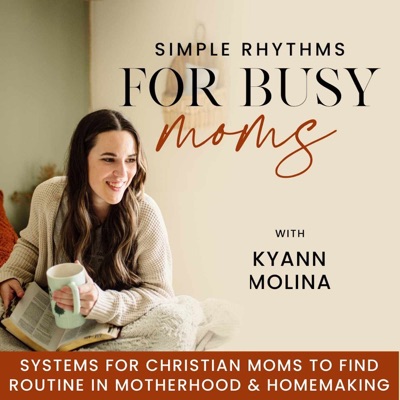 Simple Rhythms for Busy Moms | Stay at Home Moms, Routines, Time Management, Intentional Motherhood, Simple Living, Biblical Motherhood, Habits:KyAnn Molina