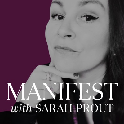MANIFEST with Sarah Prout MANIFEST with Sarah Prout