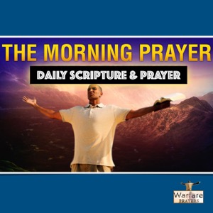 Warfare Prayers Podcast-The Morning Prayer