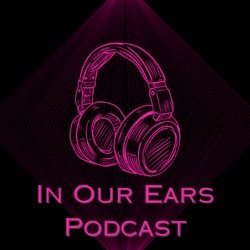 In Our Ears Podcast