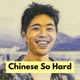 Chinese So Hard
