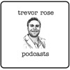 Trevor Rose Podcast