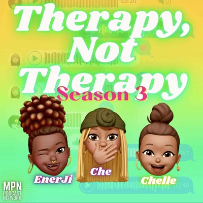 Therapy, Not Therapy Podcast