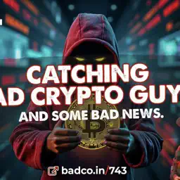 Ep 743: Catching Bad Crypto Guys  - BAD NEWS for Sep 24, 2024