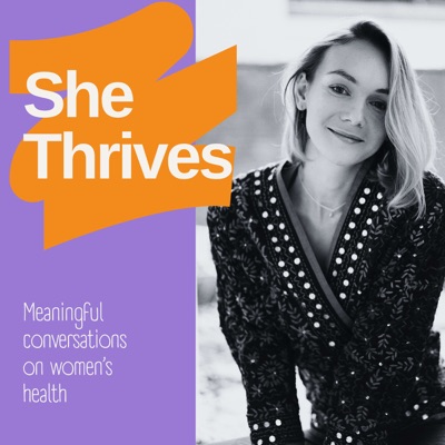 She Thrives | meaningful conversations on women's health