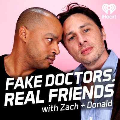 Fake Doctors, Real Friends with Zach and Donald Fake Doctors, Real Friends with Zach and Donald