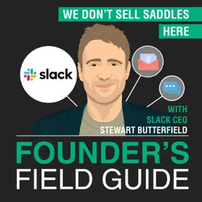 Stewart Butterfield - We Don’t Sell Saddles Here - [Founder’s Field Guide, EP. 43] artwork