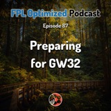 Episode 87. Preparing for GW32