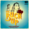 The Buck Up with Kate Langbroek and Nath Valvo - Kate Langbroek and Nath Valvo