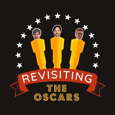 Revisiting the Oscars: The Movie Podcast