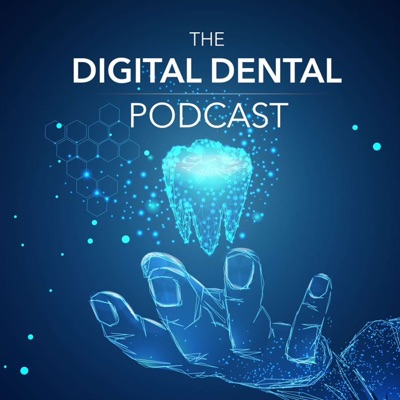 The Digital Dental Podcast