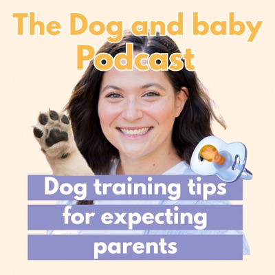 Dog and Baby Podcast: Dog training tips for expecting parents Dog and Baby Podcast: Dog training tips for expecting parents