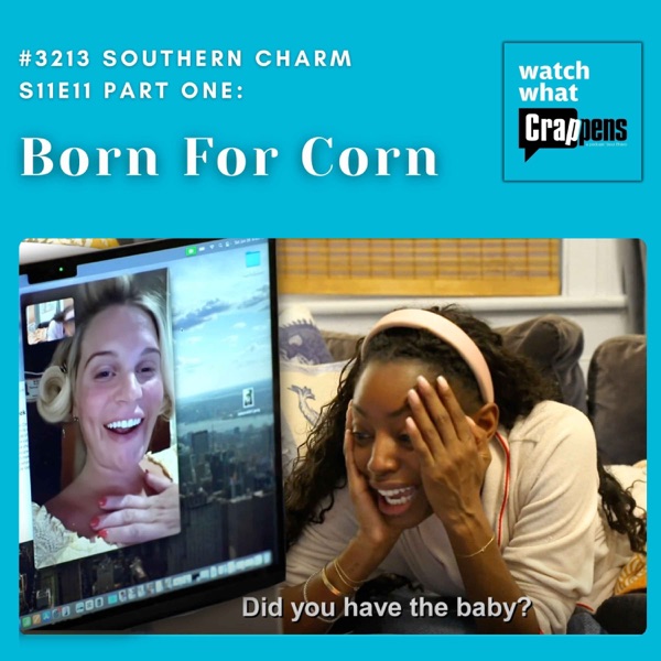 #3213 Southern Charm S11E11 Part One: Born For Corn