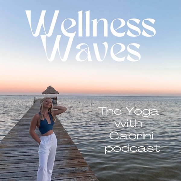 Wellness Waves | The Yoga With Cabrini Podcast