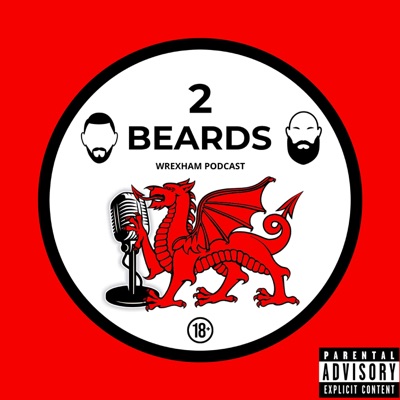 The 2 Beards Wrexham Podcast