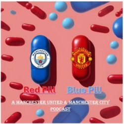 Red Pill Blue Pill (A Manchester United and Manchester City Podcast)