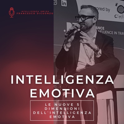 Intelligenza Emotiva - Le nuove 5 Dimensioni nell'era dell'intelligenza ibrida