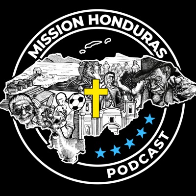 Mission Honduras Podcast Mission Honduras Podcast