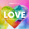 Embody Your True Colour, Love - ZappaPodcast