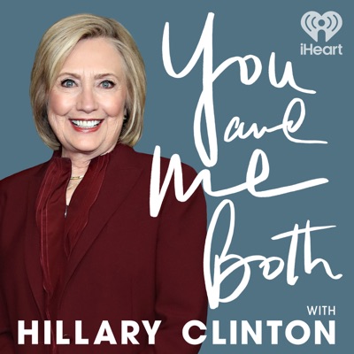 You and Me Both with Hillary Clinton You and Me Both with Hillary Clinton