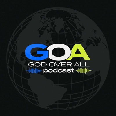 God Over All Podcast God Over All Podcast