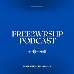 The Free 2 Wrshp Podcast