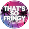 That’s So Fringy - That’s So Fringy