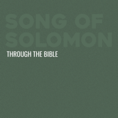Through the Bible - Song of Solomon