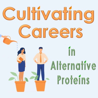Cultivating Careers in Alternative Proteins Podcast