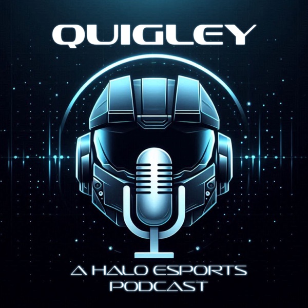 Quigley: A Halo Esports Podcast