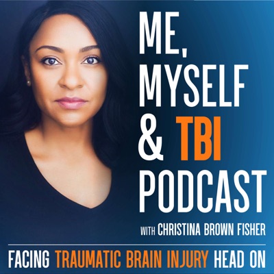 Me, Myself & TBI: Facing Traumatic Brain Injury Head On:Christina Brown Fisher