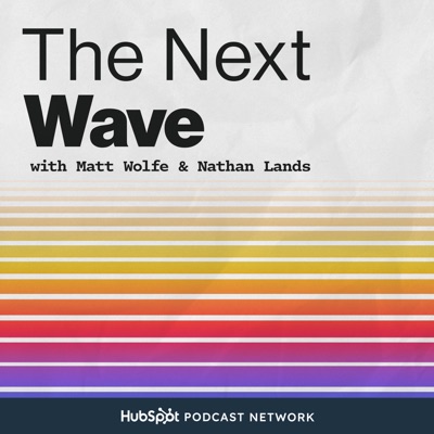 The Next Wave - Your Chief A.I. Officer:Matt Wolfe, Nathan Lands & Hubspot Podcast Network