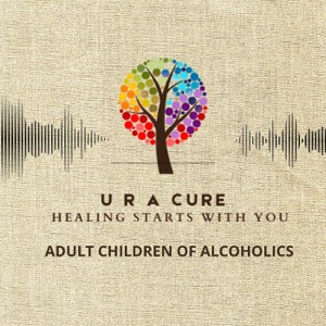 UR a CURE- Adult Children of Alcoholics