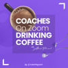 Coaches on Zoom Drinking Coffee - Alex Pascal