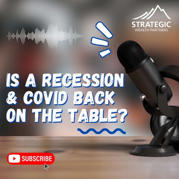 Is a Recession & COVID Back on The Table? Ep. #191 photo