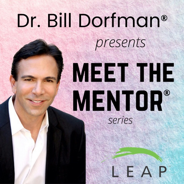 Meet the Mentor™ Podcast with Dr. Bill Dorfman